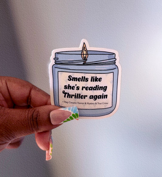 “Smells Like She’s Reading Thriller Again” Candle Sticker