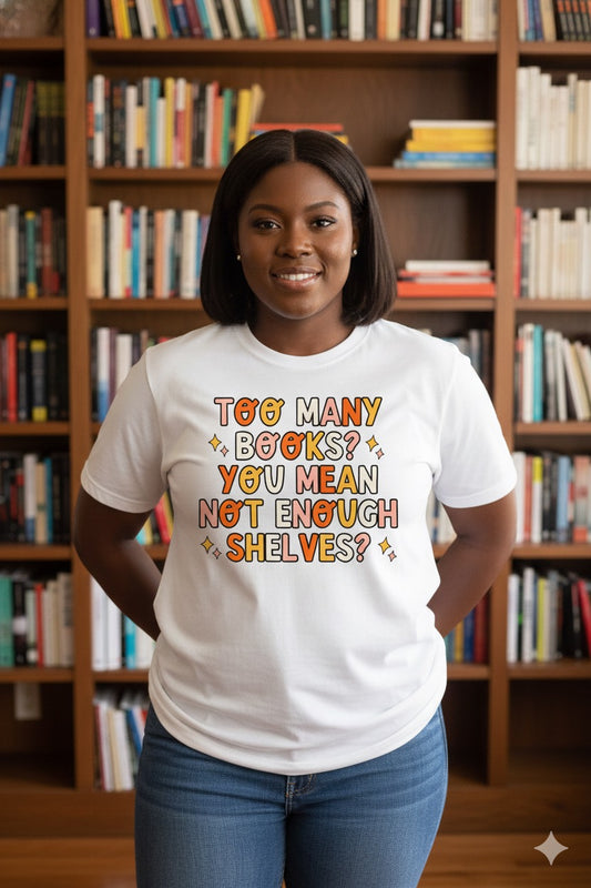Not Enough Shelves Tee – Book Hoarder’s Anthem