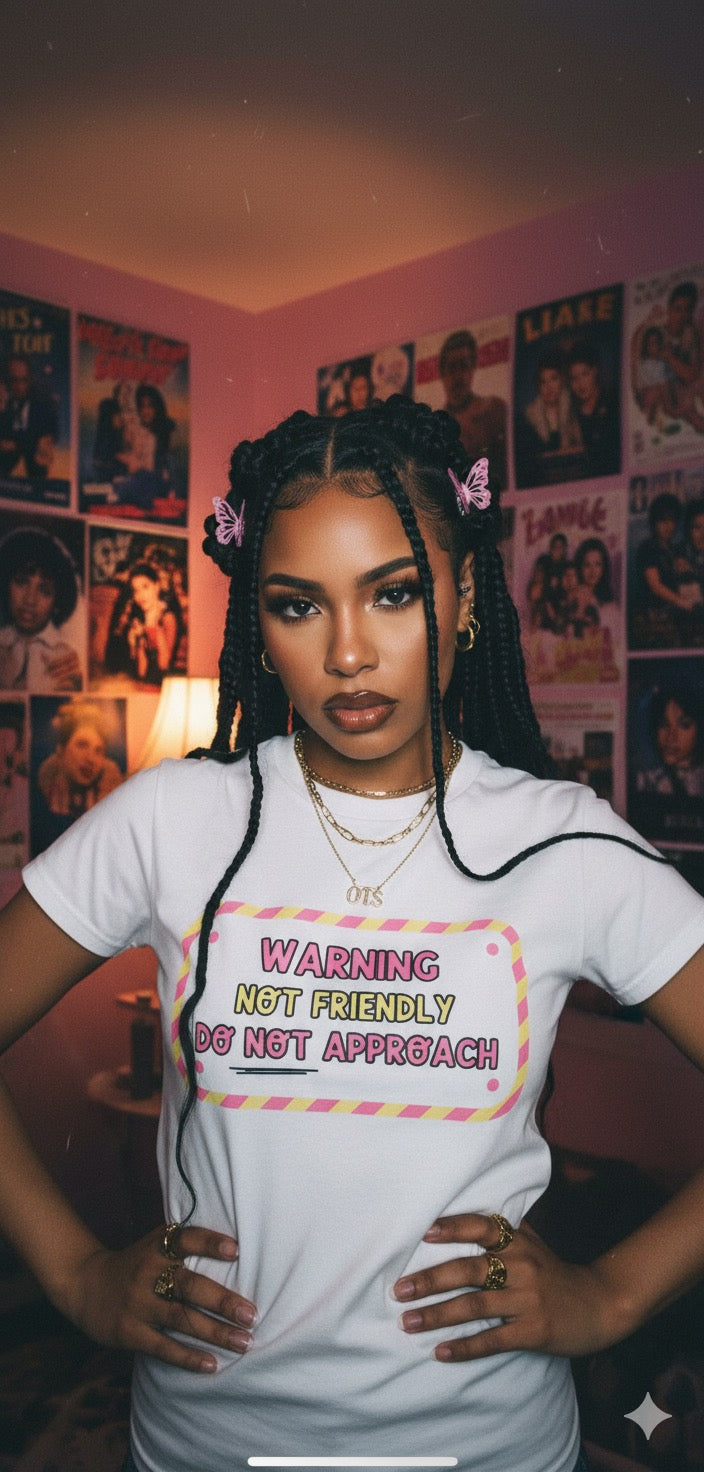 “Warning: Not Friendly Do Not Approach” Tee