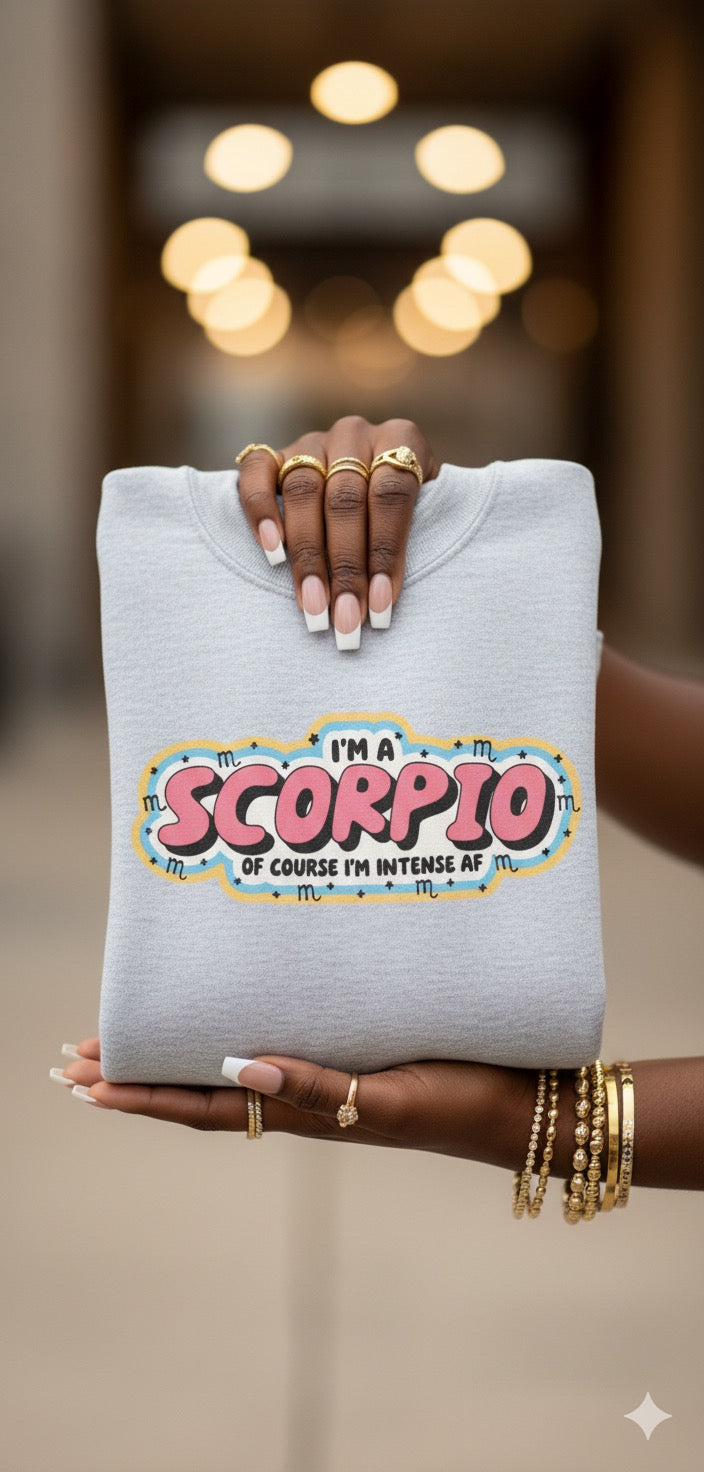“I’m a Scorpio – Of Course I’m Intense AF” Sweatshirt