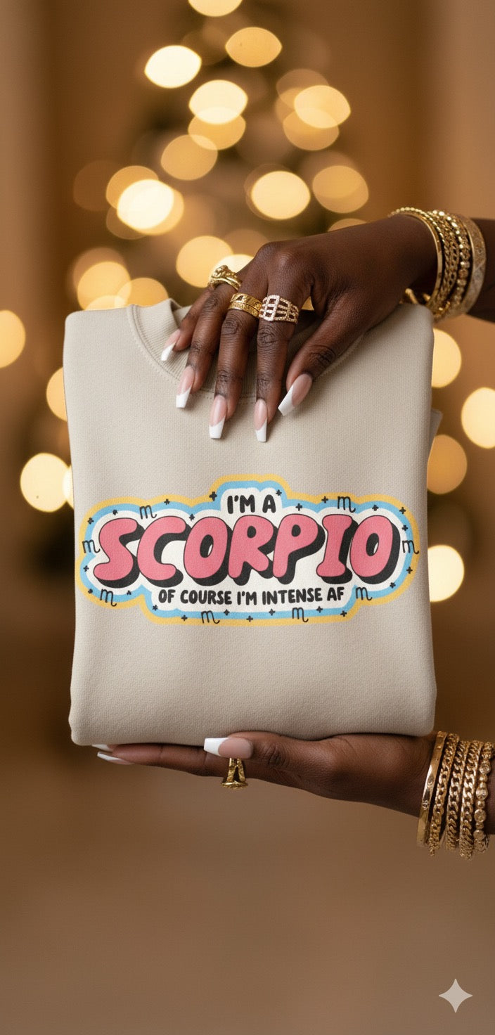 “I’m a Scorpio – Of Course I’m Intense AF” Sweatshirt