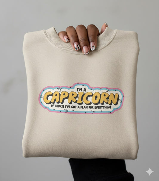 “I’m a Capricorn — Of Course I’ve Got a Plan for Everything” Sweatshirt
