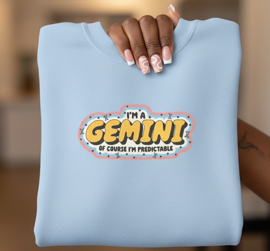 “I’m a Gemini — Of Course I’m Predictable” Sweatshirt